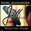 What You Think! (Original Mix) - Marc Alexander