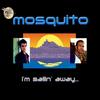 I'm Sailing Away - Mosquito