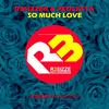 So Much Love (Original Mix) - R3sizzer&7eoletta