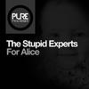 For Alice - The Stupid Experts