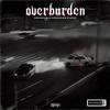 OVERBURDEN (Explicit) - zglobiih&&fennecxx&Kolea Petrov