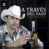 A Través Del Vaso (其他) - Germán Montero&Geovani Inzunza&Horacio Palencia