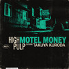 Motel Money - High Pulp&Takuya Kuroda