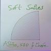 Soft Smiles(feat. Sid & Chefe) - A Shiba&Sid&Chefe