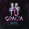 Tu Gracia - DJ PV&Evan Craft