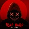 Trap Hard (Explicit) - Lil Donny