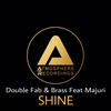 Shine - Double Fab&Brass&Majuri