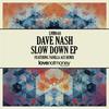 Slow Down (Original Mix) - Dave Nash