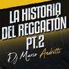 La Historia Del Reggaeton, Pt. 2 - Dj Mario Andretti