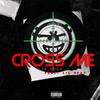 Cross Me (Explicit) - Kyle2Fresh&Lil Dray