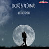 Without You (Instrumental Mix) - LocoDJ&DJ Combo