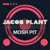 Mosh Pit - Jacob Plant&Majestic