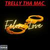 Felon Love (Explicit) - Trelly Tha Mac