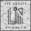 In It To Win It (Original Mix) - Lee Houser