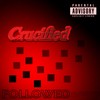 Followed (Explicit) - Crucified