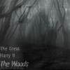 The Woods - The Great Harry B