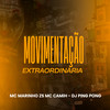 Movimentação Extraordinária (Explicit) - DJ Ping Pong&MC Marinho ZS&MC Camih