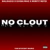 NO CLOUT(feat. China Mac & Misfit Soto) (Explicit) - Baldacci&China Mac&Misfit Soto