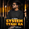 System Tyagi Ka (Remix) - Abhishek Chudiyala&Sachin Tyagi