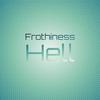 Frothiness Hell - Laia Roosh