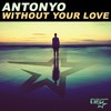 Without your love (Radio Edit) - Antonyo