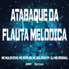 Atabaque da Flauta Melodica (Explicit) - mc mulekinho&MC Rafa 22&DJ MB Original&MC BOLADÃO P1