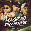 Magrão Encantador (Explicit) - MC Tavinho JP&Gabriel Henrique Da Silva Oliveira&DJ Guh mdk&Mc Surfista SP&Otavio Henrique Neves Silva