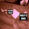 PARTY'S OVER (Explicit) - Castro Vegas