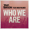 Who We Are (Radio Edit) - Tom Swoon&Miss Palmer