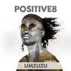 Umzuzu - Positive8&Zulugap
