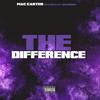 The Difference (feat. Big Kyly & BHE Boogie) (Explicit) - Mac Carter&Big KyLy&Bhe Boogie