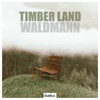 Timber Land - Waldmann&dustluv