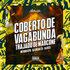 Coberto de Vagabunda - Trajado de Marcone (Explicit) - DJ Dzs&MC Davi CPR&DJ LUCAO ZS