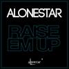 Raise Em Up Ellington House Remix (feat. Ed Sheeran) - Alonestar&Ellington&Ed Sheeran