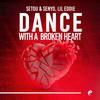 Dance With A Broken Heart - Setou & Senyo&Lil Eddie&John Setou Wurah&Jordan Senyo Wurah&EDWIN “LIL EDDIE” SERRANO&Brendan Martin