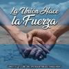 La Unión Hace la Fuerza(feat. Eli-V, J-Flowz, Cnez, Spictacular, Pablucci, Thiago & Xochitl) - Leonso&Eli-V&J-Flowz&Cnez&Spictacular&Pablucci&Thiago&XOchitl