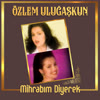 Mihrabım Diyerek - Hursid Yenigun&Avni Anıl&Özlem Uluğaşkun&Hüseyin Turgut Yarkent