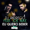 Eu Quero Beber (Ricardo Queiros Remix) - Dj AndRego&Joe Nuke&Ricardo Queiros