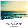 Vacation at Sea (Original Mix) - Max Blaike