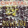 Love Is Like Oxygene (Long Version) - Crystal