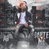 Mute Me (Explicit) - AB