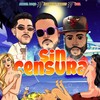 Sin Censura (Explicit) - Angel Boss&Jhoneisi Family&Keil