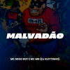 Malvadão (Explicit) - DJ Kleytinho&Mc Nego Boy&MC Mn