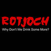 Why Don't We Drink Some More? - Rotjoch