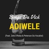 Adiwele (2022 Edition|Explicit) - Bongs Da Vick&Zete D'roba&Perterson The Vocalist