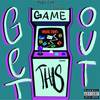 Get Out This Game (Explicit) - Moorbins&Xantana