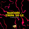 Marcone - Tropa do Le - MC Lil&Mc Naninha&DJ Traka&Jhenni Cris DJ