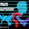 Whats Happening? - Samuel A&Samuel Ajokpaezi