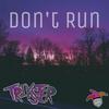 Don't Run (Explicit) - TRIKSTER