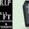 R.i.P - K.L.S&FireFlamez&Sirmin
